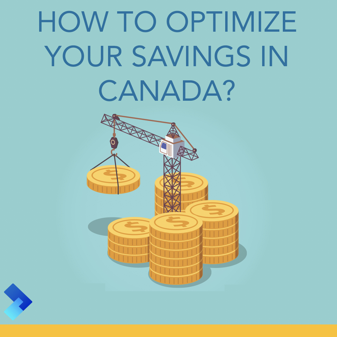 HOW TO OPTIMIZE YOUR SAVINGS IN CANADA?